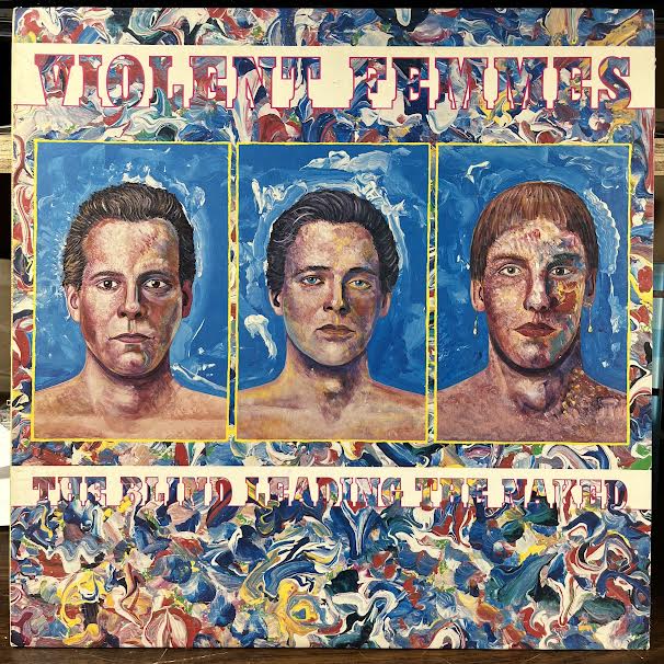 Violent Femmes - The Blind Leading The Naked (VINYL) | Near Mint- (NM-) Excellent+ (EX+)-