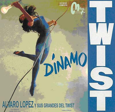 ALVARO LOPEZ Y SUS GRANDES TWIST - Dinamo Twist |-