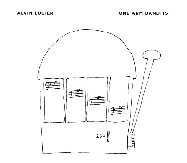 Alvin Lucier - One Arm Bandits |-