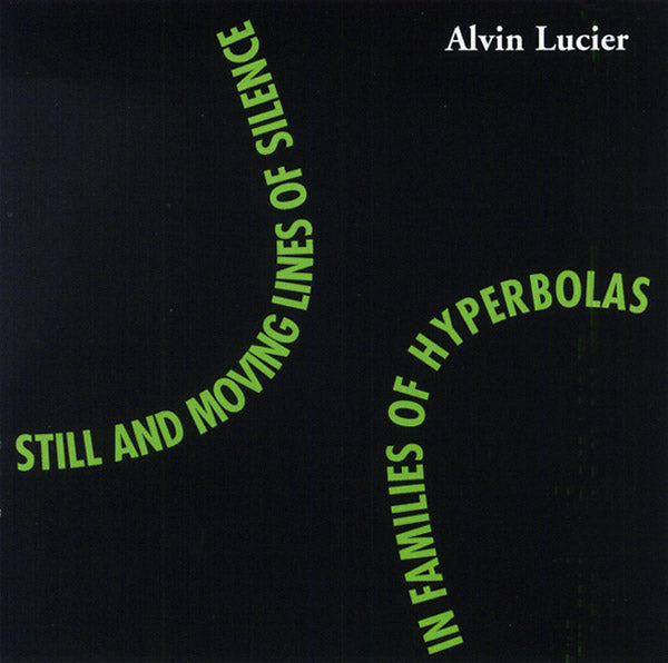 Alvin Lucier - Still and Moving Lines of Silence in Families of Hyperbolas |-