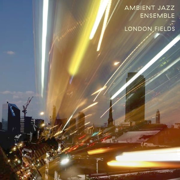 AMBIENT JAZZ ENSEMBLE - London Fields |-