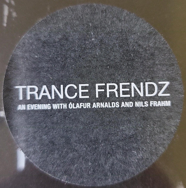 Ólafur Arnalds - Trance Frendz - An Evening With Ólafur Arnalds And Nils Frahm | Mint (M) Mint (M)-