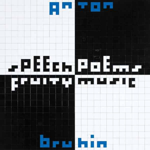 ANTON BRUHIN - Speech Poems/Fruity Music |-