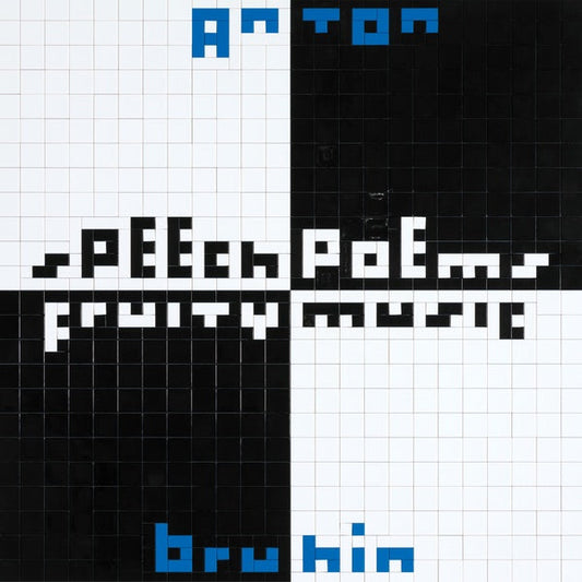 ANTON BRUHIN - Speech Poems/Fruity Music |-
