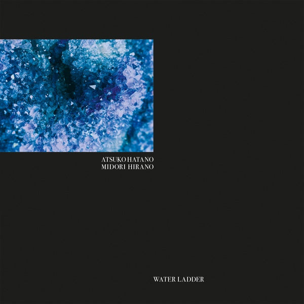 ATSUKO HATANO & MIDORI HIRANO - Water Ladder |-