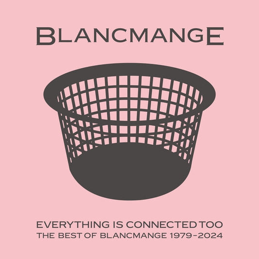 BLANCMANGE - Everything Is Connected Too |-