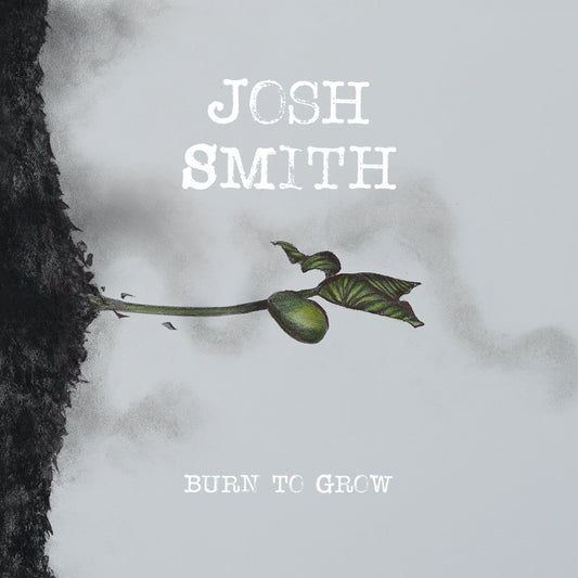 Smith, Josh - Burn To Grow (CD) |-