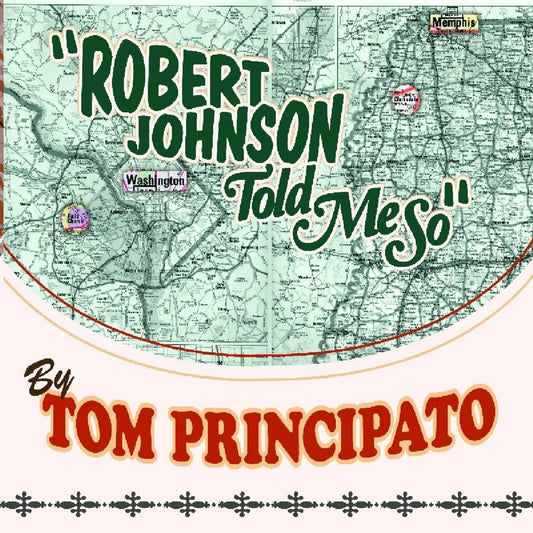 Principato, Tom - Robert Johnson Told Me So (CD) |-