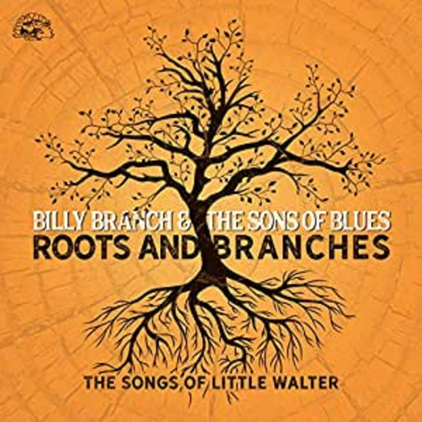 Branch, Billy & Sons Of Blues - Roots And Branches - The Songs Of Little Walter (CD) |-
