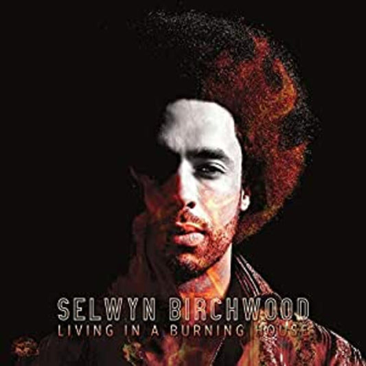 Birchwood, Selwyn - Living In A Burning House (CD) |-