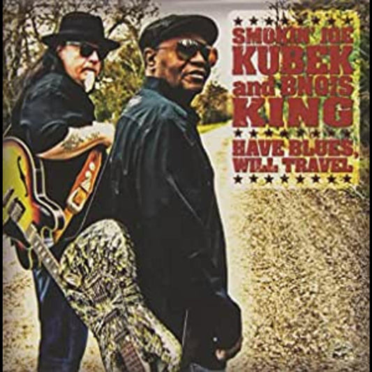 Kubek, "Smokin" Joe / Bnois King - Have Blues Will Travel (CD) |-