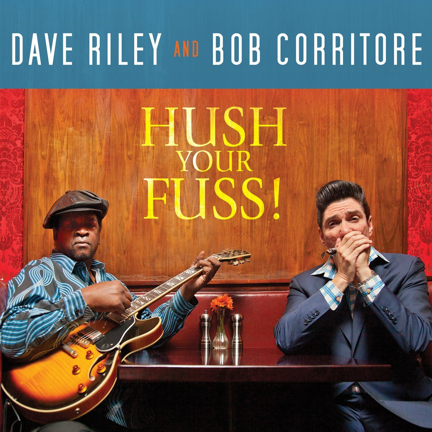 Riley, Dave & Bob Corritore - Hush Your Fuss! (CD) |-