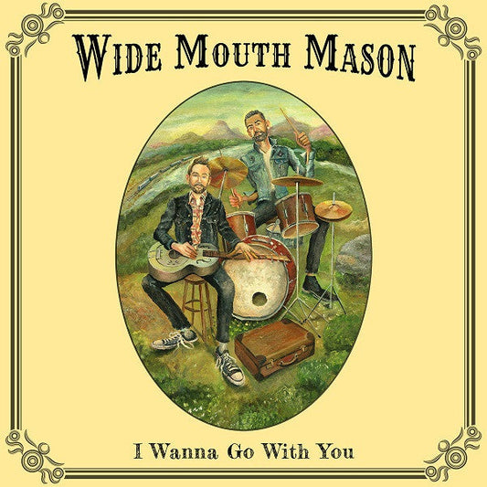 Wide Mouth Mason - I Wanna Go With You (CD) |-