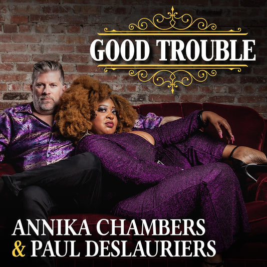 Chambers, Annika & Paul DesLauriers - Good Trouble (CD) |-