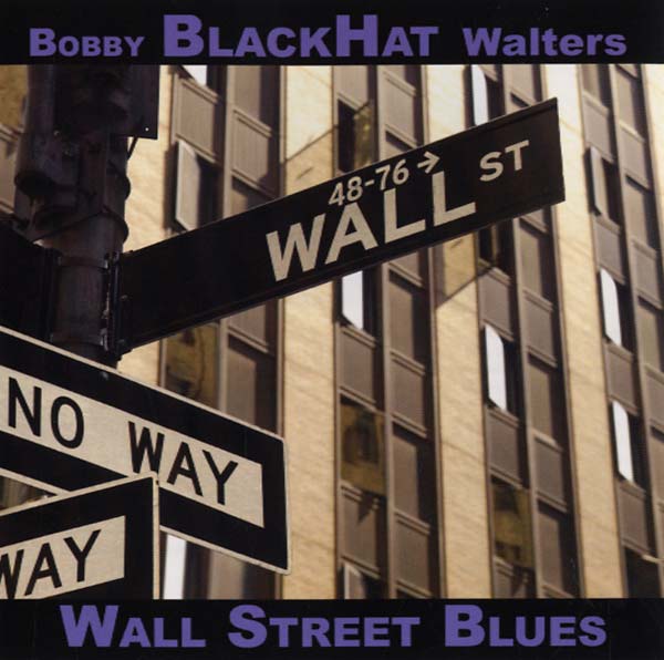 BOBBY BLACKHAT WALTERS - Wall Street Blues |-