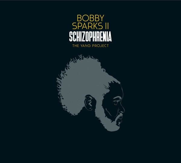 BOBBY SPARKS II - Schizophrenia - The Yang Project |-