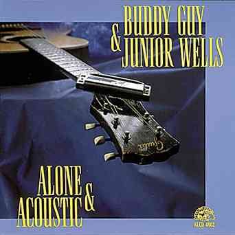 Buddy Guy / Junior Wells - ALONE & ACOUSTIC |-