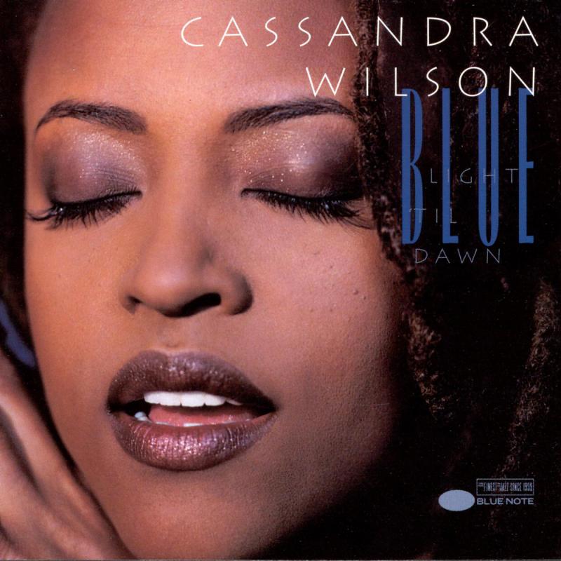 Cassandra Wilson - Blue Light 'Til Dawn |-
