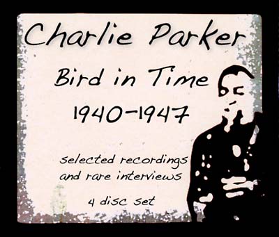 Charlie Parker - Bird In Time 1940-1947 |-