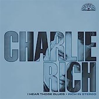 Charlie Rich - I Hear Those Blues: Rich In Stereo (Clear & Blue Splatter Colored) | Mint (M) Mint (M)-