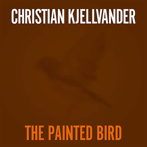 CHRISTIAN KJELLVANDER - The Painted Bird (7" VINYL) | Mint (M) Mint (M)-