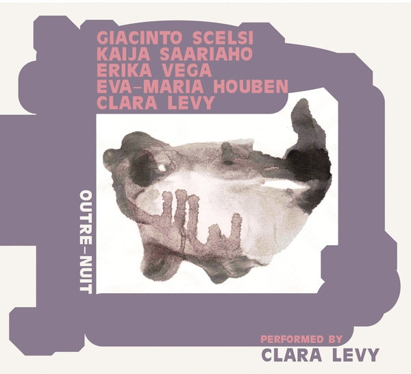 Clara Levy - Houben Outre-Nuit: Performing Scelsi, Saariaho, Vega |-