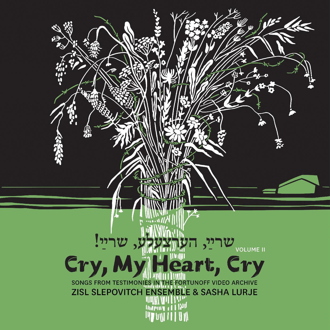 Slepovitch, Zisl & Sasha Lurje - Cry, My Heart, Cry - Songs From Testimonies in the Fortunoff Video Archive, Vol. 2 |-