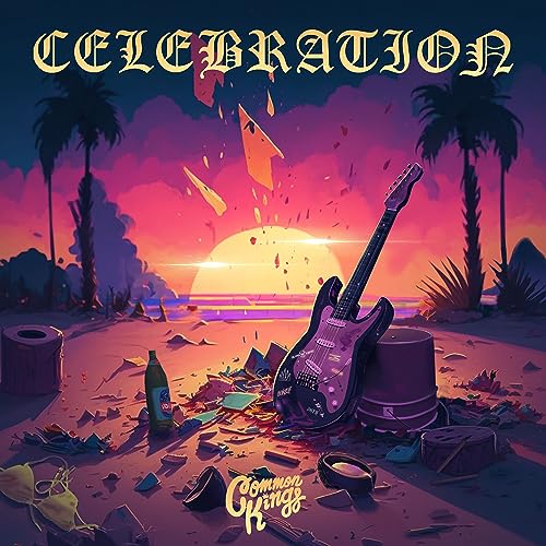Common Kings - Celebration |-