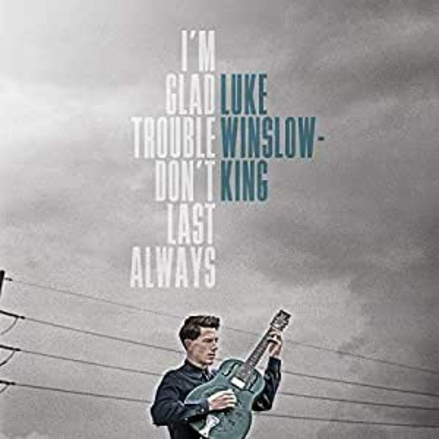 Winslow-King, Luke - I'm Glad Trouble Don't Last Always |-