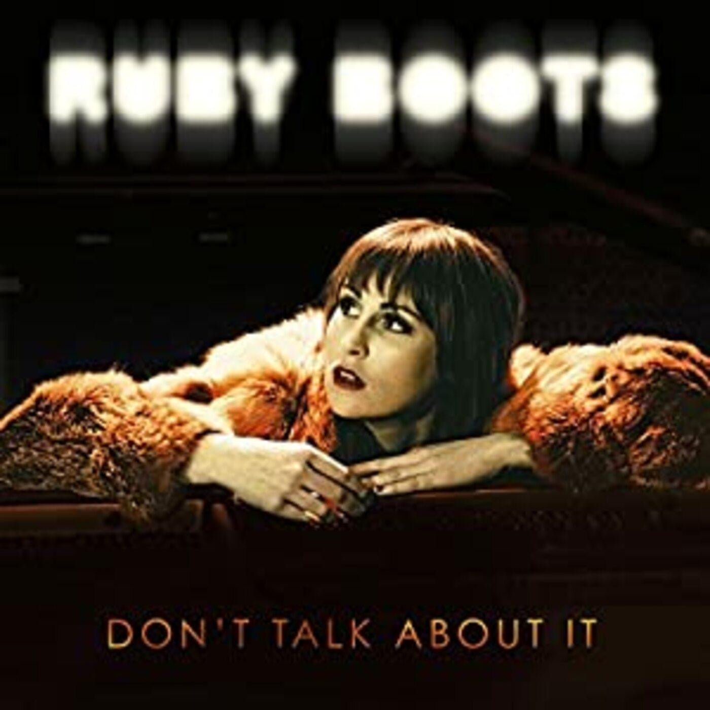 Ruby Boots - Don't Talk About It |-