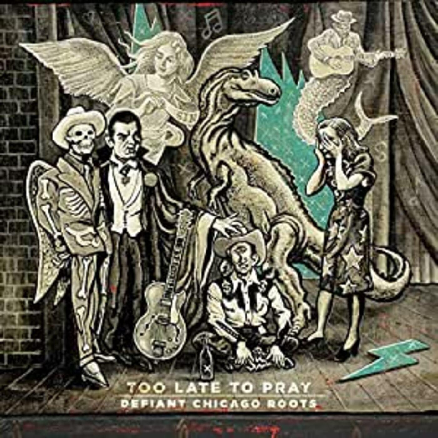 Various Artists - Too Late To Pray: Defiant Chicago Roots |-