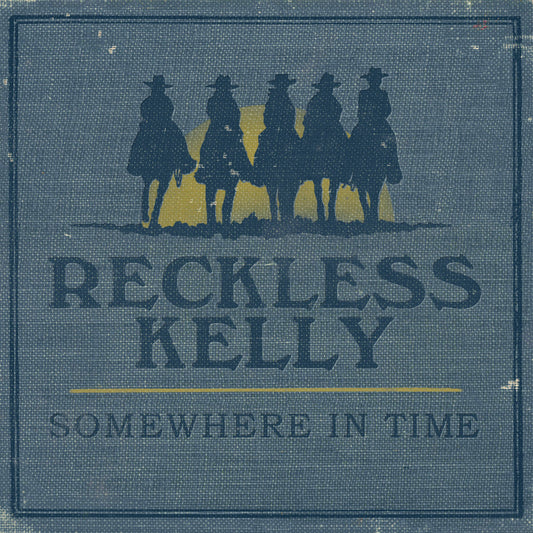 Reckless Kelly - Somewhere In Time (CD) |-