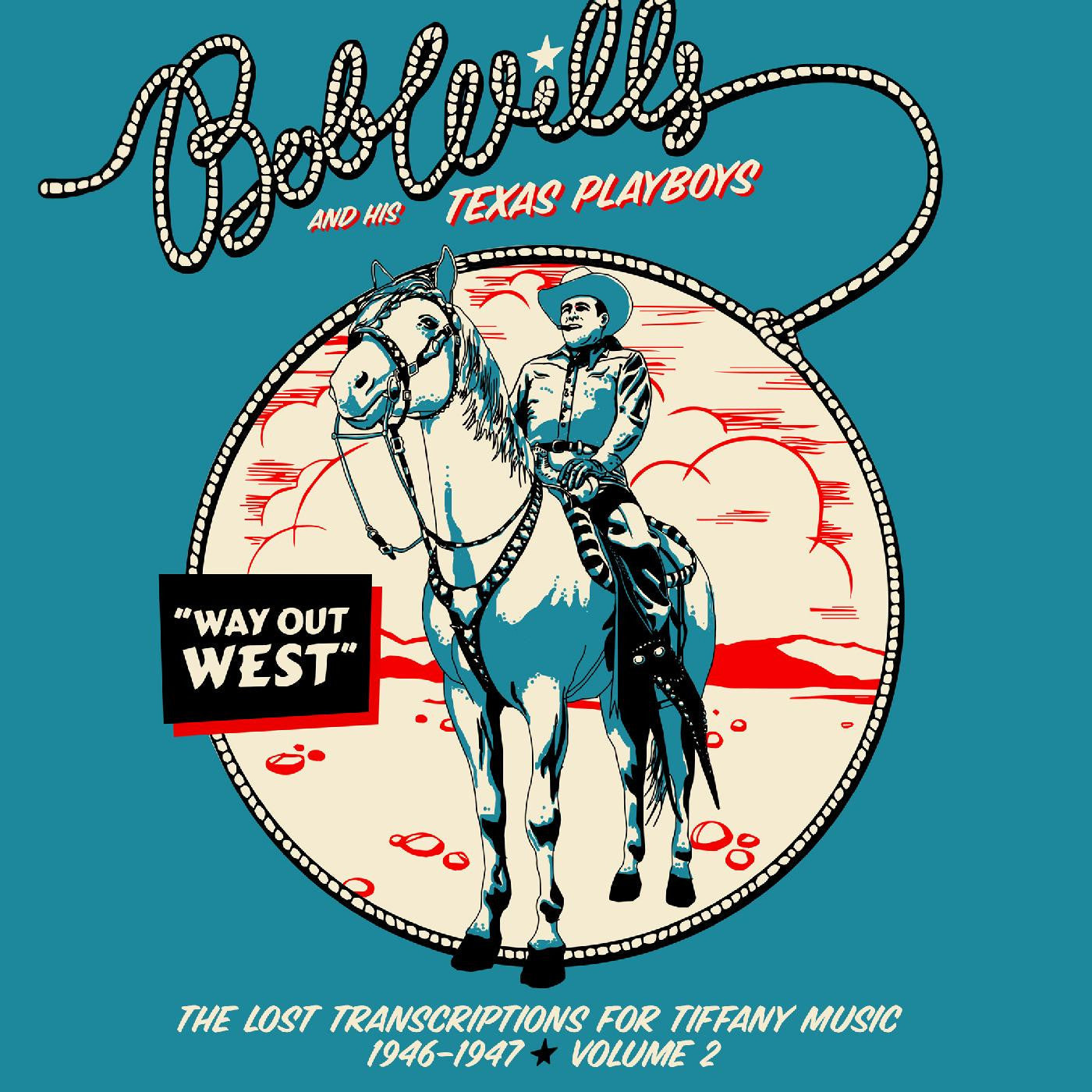 Wills, Bob and his Texas Playboys - Way Out West—The Lost Transcriptions for Tiffany Music 1946-1947 Volume 2 (2-CD Set) (CD) |-