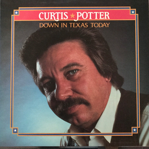 Curtis Potter - Down In Texas Today (VINYL) | Near Mint (NM) Very Good Plus (VG+)-