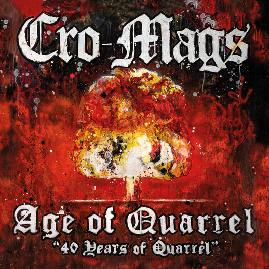 Cro-Mags - Age Of Quarrel: 40 Years Of Quarrel |-