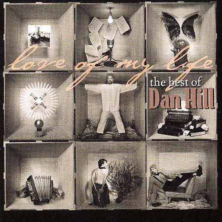 Dan Hill - LOVE OF MY LIFE: BEST OF |-