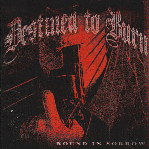 Destined To Burn - Bound In Sorrow |-