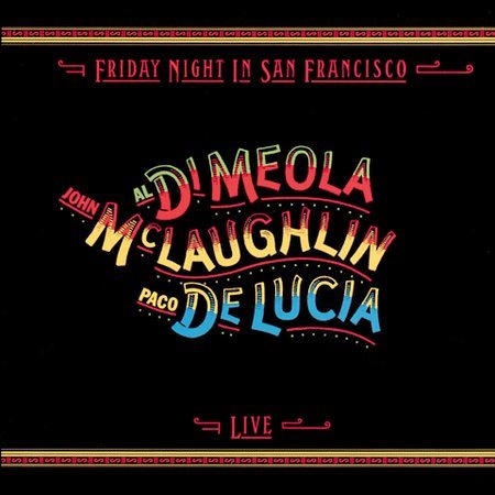 Dimeola Mclaughlin / Delucia - FRIDAY NIGHT IN SAN FRANCISCO |-