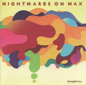 Nightmares On Wax - Thought So... (CD) |-