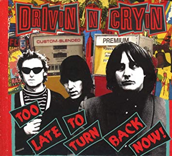 Drivin N Cryin - Too Late To Turn Back Now | Mint (M)-