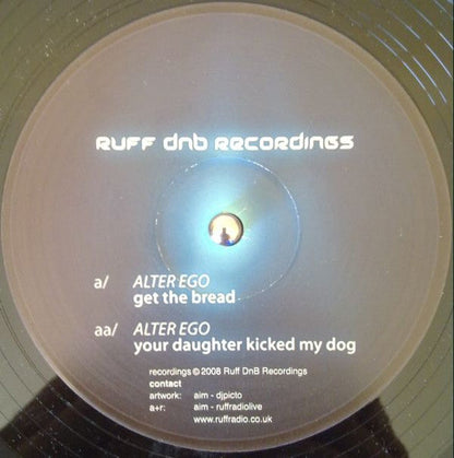 Alter Ego - Get The Bread / Your Daughter Kicked My Dog (VINYL 12" RUFF DNB RUFFDNB001 2008) | USED Near Mint (NM or M-) Generic-