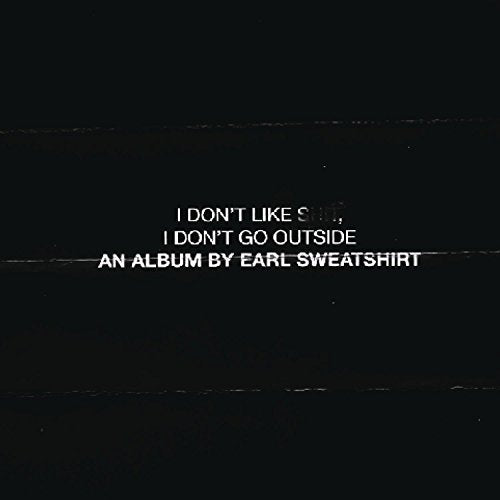 Earl Sweatshirt - I Don'T Go Outside: An Album By Earl Sweatshirt I Don'T Like Shit |-