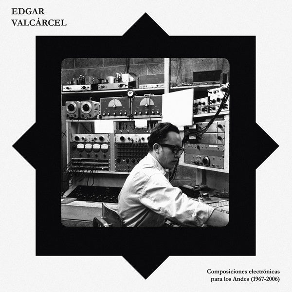 EDGAR VALCARCEL - Composiciones Electronicas Para Los Andes (1967-2006) |-