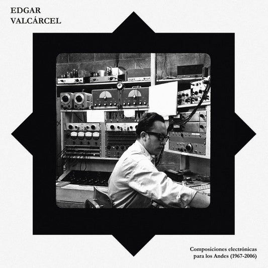 EDGAR VALCARCEL - Composiciones Electronicas Para Los Andes (1967-2006) |-