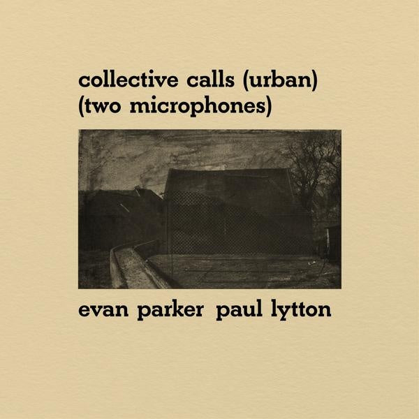 EVAN PARKER & PAUL LYTTON - Collective Calls (Urban) (Two Microphones) |-
