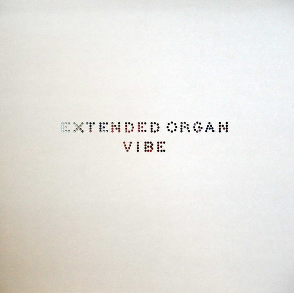 EXTENDED ORGAN - Vibe |-