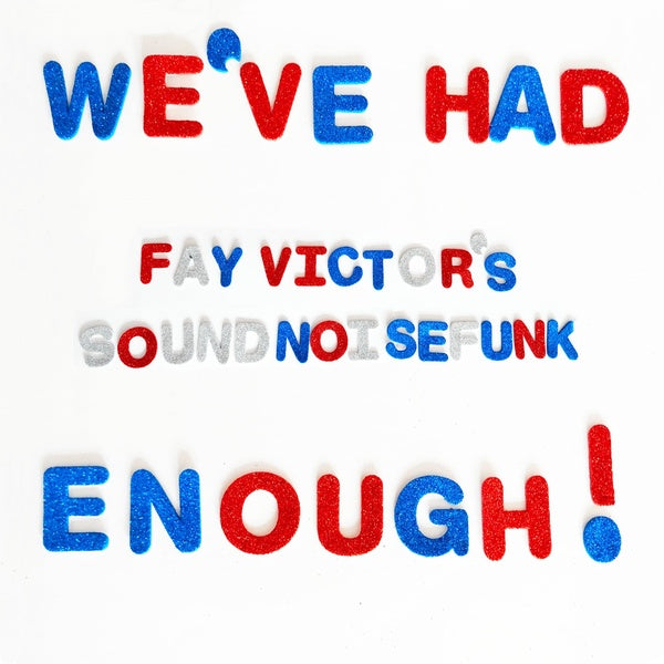 FAY VICTOR'S SOUNDNOISEFUNK - We've Had Enough! |-