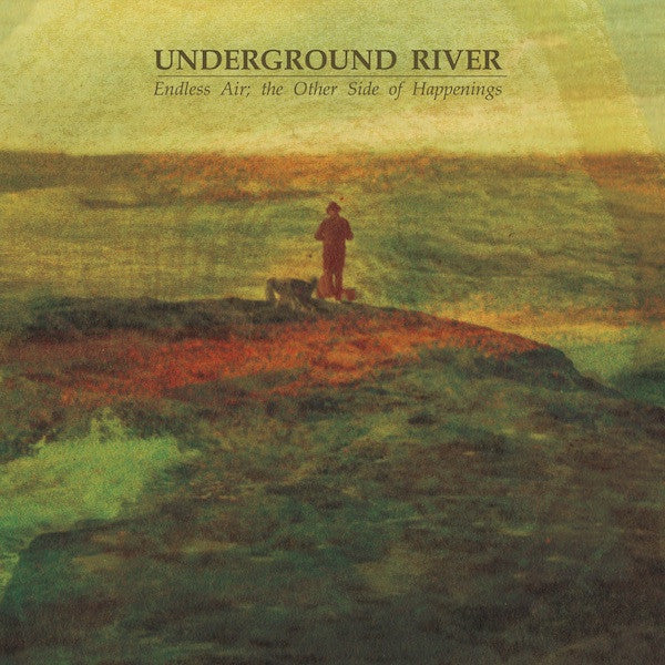 Underground River - Endless Air; The Other Side Of Happenings (VINYL) |-