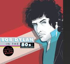 Various - Bob Dylan In The 80s: Volume One |-