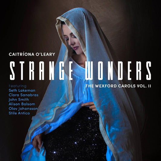 Caitriona O'Leary, Seth Lakeman, John Smith, Clara - Strange Wonders, The Wexford Carols, Vol. II (CD) |-